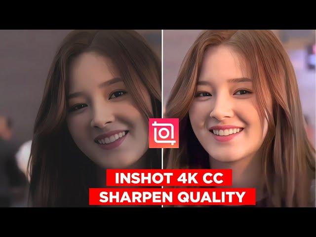 Inshot 4K Cc Sharpen Quality Video Editing | Low Quality Video To High Quality Video In Inshot