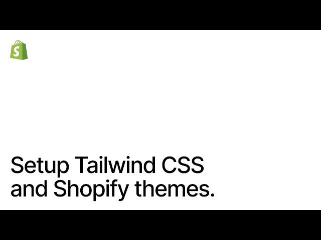 How to setup Tailwind CSS with Shopify themes