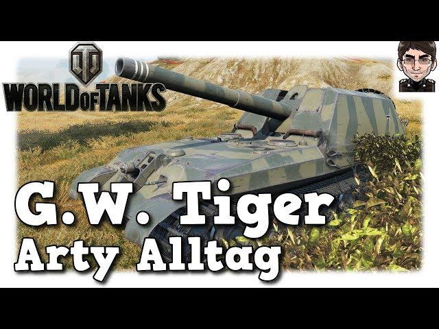 World of Tanks - G.W. Tiger, Arty Alltag auf Tier 9 [deutsch | gameplay]