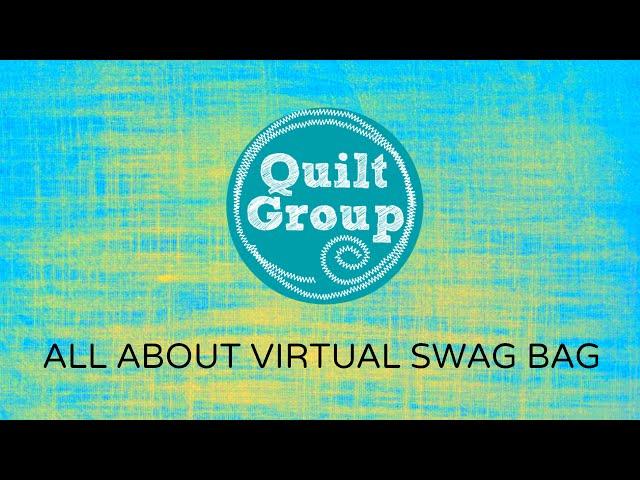 Quilt Group Members & the Virtual Swag Bag