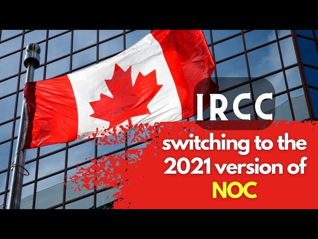 IRCC | Switching To 2021 Version Of NOC | Canada Immigration Update