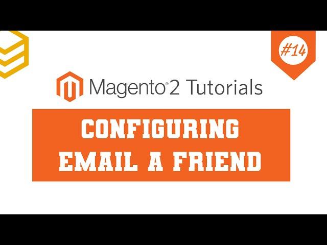 Magento 2 Tutorials - Lesson #14: Configuring Email A Friend