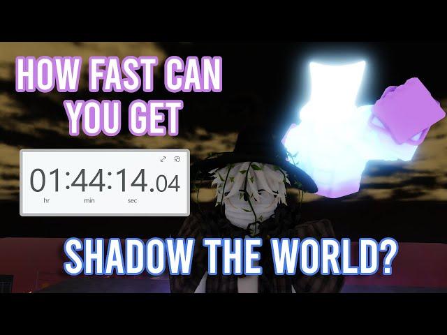 [YBA] How Fast Can You Get Shadow The World?