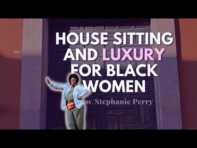 Black Women House Sitters Convince You to Start!