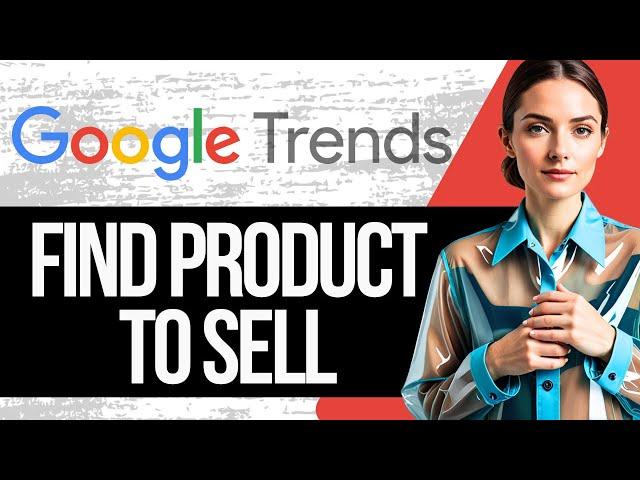 How to use Google Trends to Find Products to Sell | Google Trends Product Research Tutorial 2024