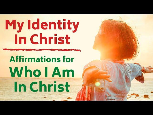 Who I am in Christ | Affirmations for My Identity in Christ