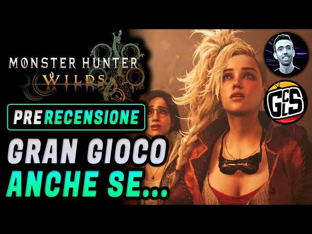 MONSTER HUNTER WILDS | PRE - RECENSIONE | Gran gioco, anche se... | feat. @GCLS