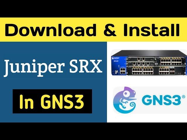 Download and Install Juniper SRX Firewall in GNS3 | Juniper SRX Tutorial