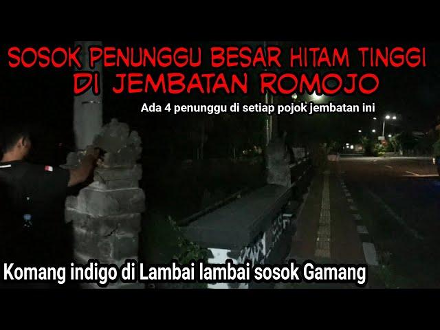 SOSOK BESAR HITAM PENUNGGU JEMBATAN ROMOJO | KOMANG INDIGO | EKSPEDISI NEGAROA TIME