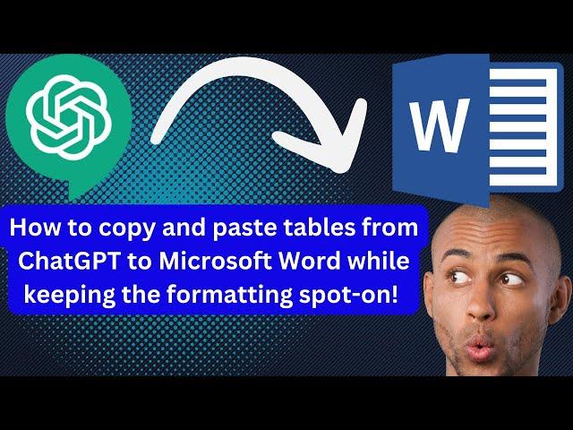 How to copy and paste tables from ChatGPT to Microsoft Word while keeping the formatting spot-on!