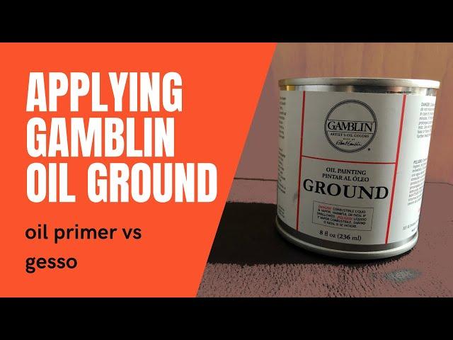 GAMBLIN OIL GROUND application step by step (how to apply OIL PAINTING PRIMER/ GESSO vs OIL PRIMER)