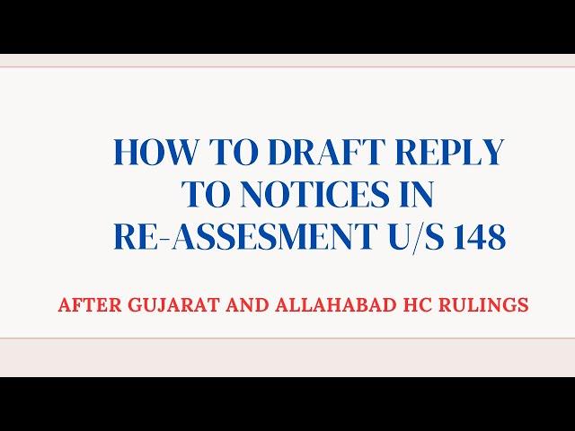 HOW TO DRAFT REPLY TO NOTICES IN RE-ASSESSMENT U/S 148