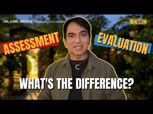 ASSESSMENT versus EVALUATION