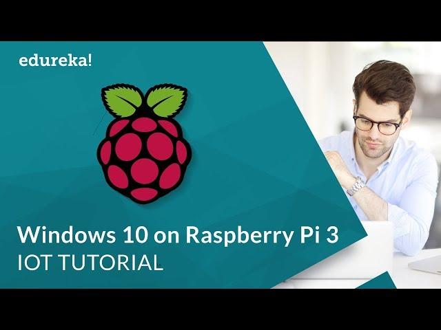 Installing Windows 10 IoT Core on Raspberry Pi 3 | Raspberry Pi Windows OS |  IoT Training | Edureka