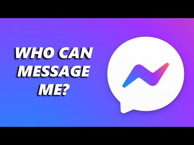 How To Change Who Can Message You On Facebook Messenger