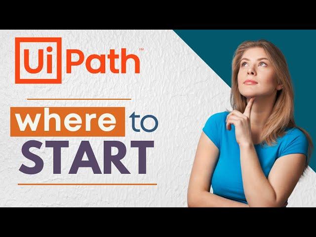 UiPath - Where to Start Learning RPA?  - Beginners -  @UiPath  | UiPath RoadMap for Beginners