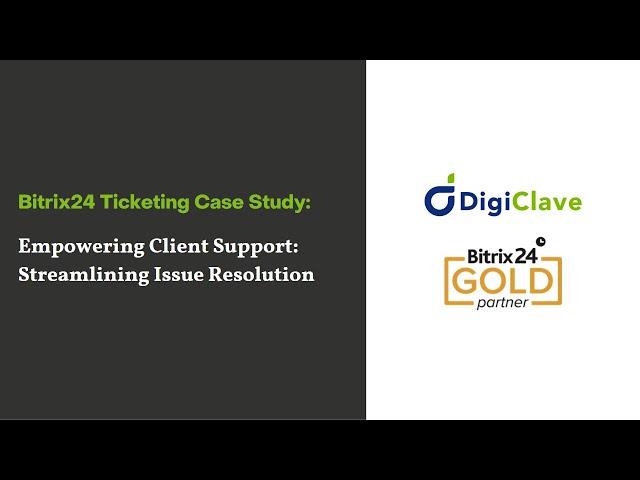 Empowering Client Support: Streamlining Issue Resolution using Bitrix24 Ticketing System