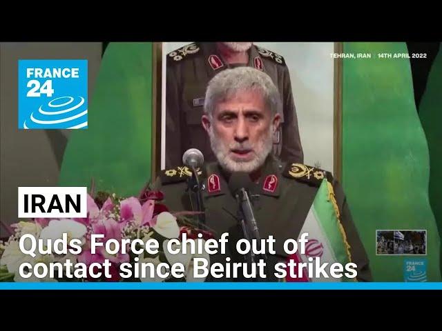 Iran's Quds Force chief out of contact since Beirut strikes, Iranian officials say • FRANCE 24