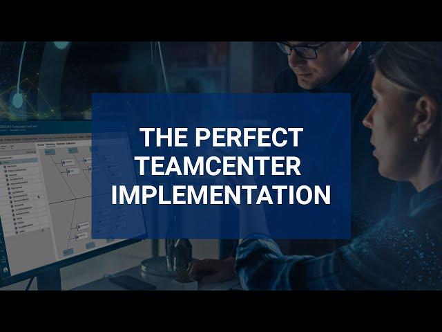 EPDI: Choosing the Perfect Teamcenter Implementation for Your Organization