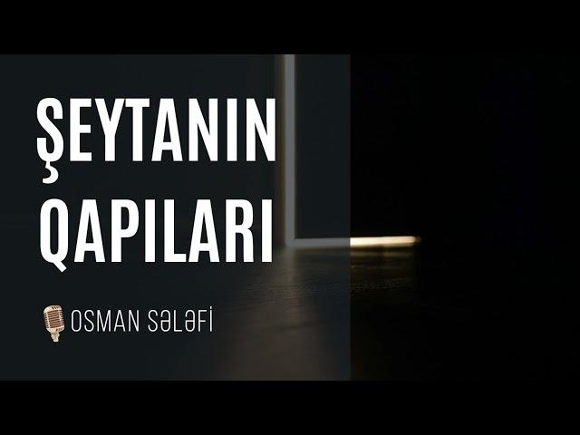 Şeytanın qapıları | Osman Sələfi | @OsmanSelefi