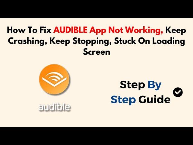 How To Fix AUDIBLE App Not Working, Keep Crashing, Keep Stopping, Stuck On Loading Screen