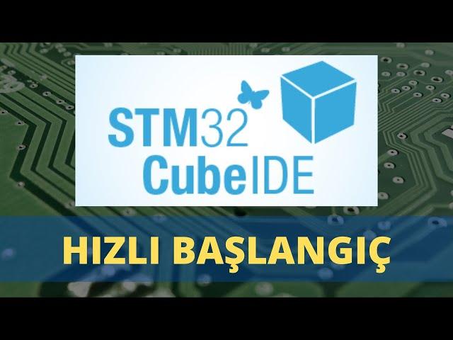 STM32 Cube IDE ile Hızlı Başlangıç