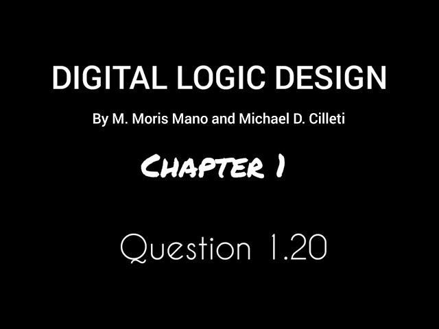 Digital Logic Design by Morris Mano |Chapter 1 | Question 1.20.