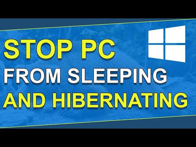  How To Stop Computer From Sleeping, Hibernating And Turning Off - Windows 10 (WORKING)