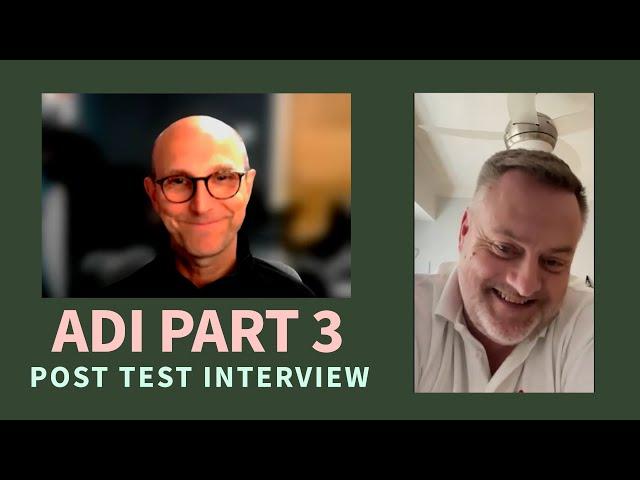 ADI Part 3 Post Test Interview with Jerry