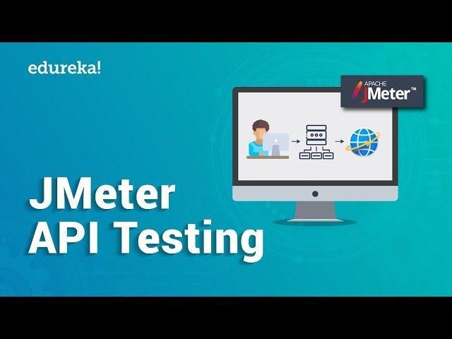 JMeter API Testing | Rest API Testing using JMeter | API Testing Tutorial | Edureka