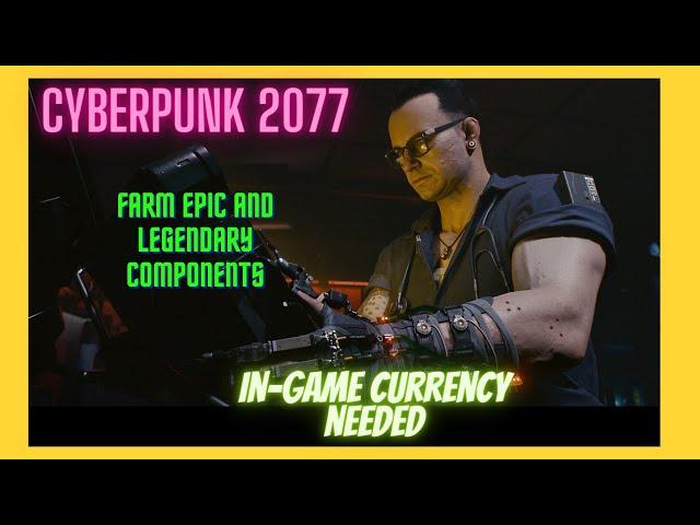 Cyberpunk 2077 Farming Legendary and Epic Components with In-Game Currency