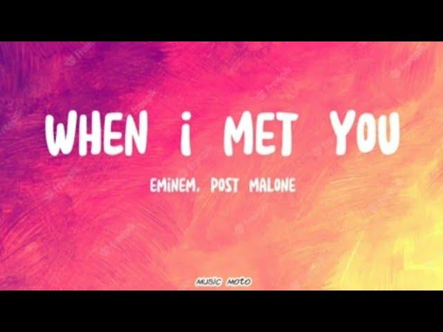 Eminem, Post Malone (ft. Halsey) | When I Met You (Lyrics Video)