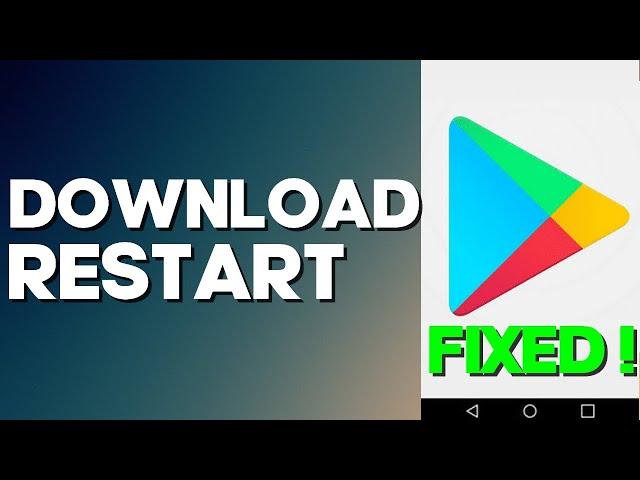 How to Fix Google Play Store Download Restart on any Android Phone 2022