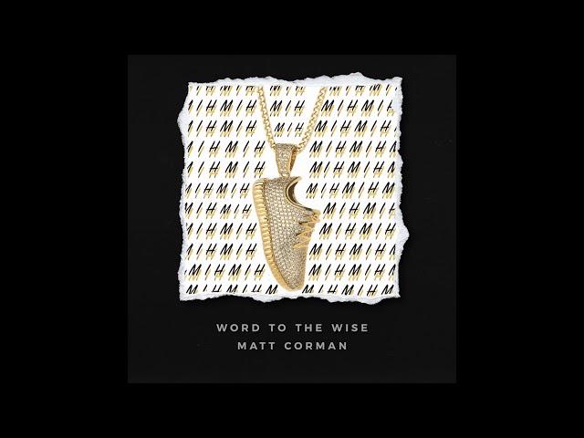 Matt Corman - Word to the Wise (prod. by fewtile)