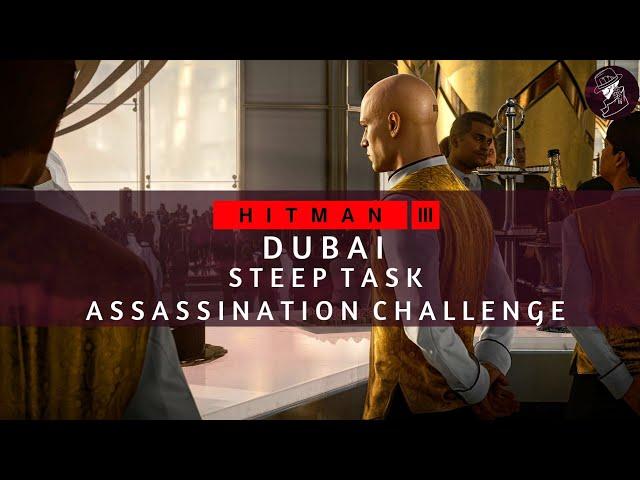 HITMAN 3 | Dubai | Steep Task | Assassination Challenge | Walkthrough