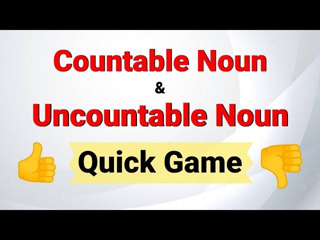 Quick Game | Countable Nouns & Uncountable Nouns | Basic English Grammar