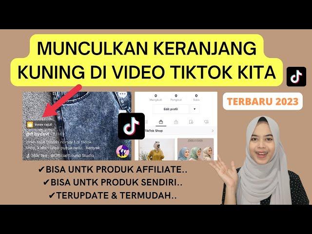 CARA MEMUNCULKAN KERANJANG KUNING DI TIKTOK SHOP | CARA TAMBAH LINK PRODUK DI VIDEO TIKTOK TERBARU!!