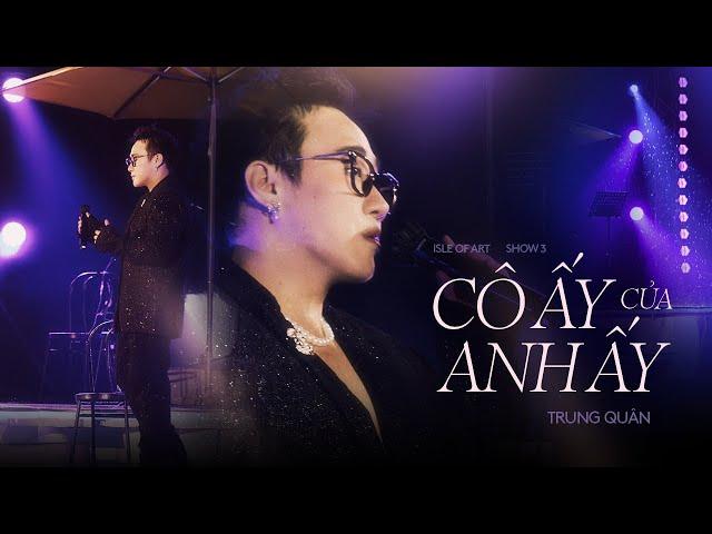 CÔ ẤY CỦA ANH ẤY | Trung Quân x Bảo Anh x Kai Đinh | Live cover at Isle of Art