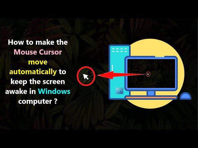 How to make the Mouse Cursor move automatically to keep the screen awake in Windows computer ?