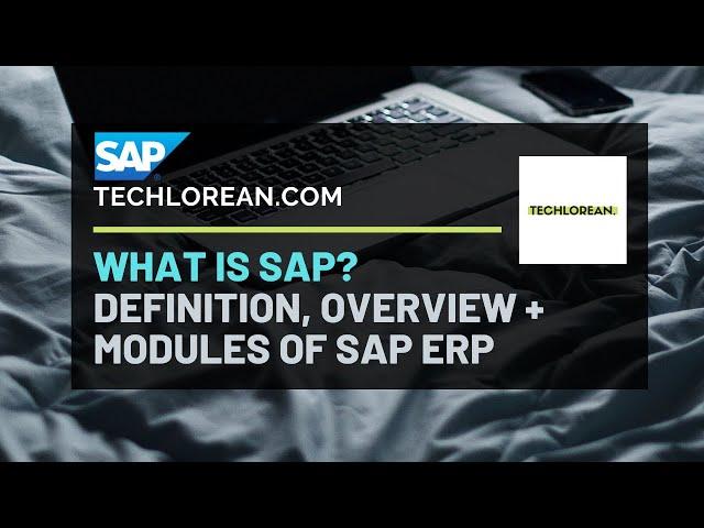 WHAT IS SAP? ERP? OVERVIEW, ADVANTAGES, MODULES, NEXTGEN ERP