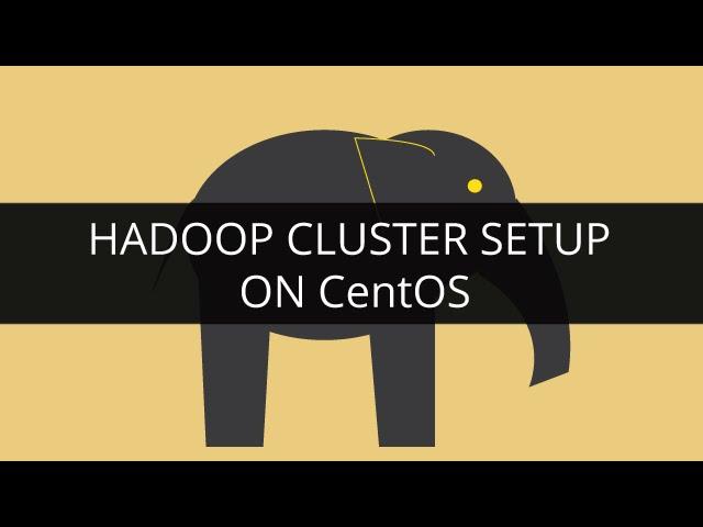 Hadoop Cluster Setup On Centos | Apache Hadoop Installation | Edureka