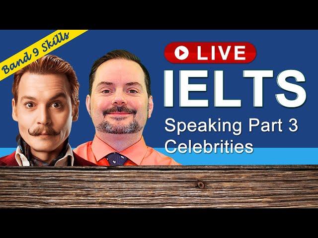 IELTS Live Class - Speaking Part 3 about Celebrities