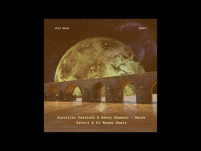 Anatolian Sessions & Danny Shamoun - Amida(Satori & El Mundo Remix)