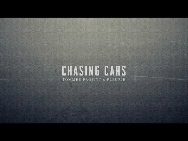 Chasing Cars - Tommee Profitt & Fleurie