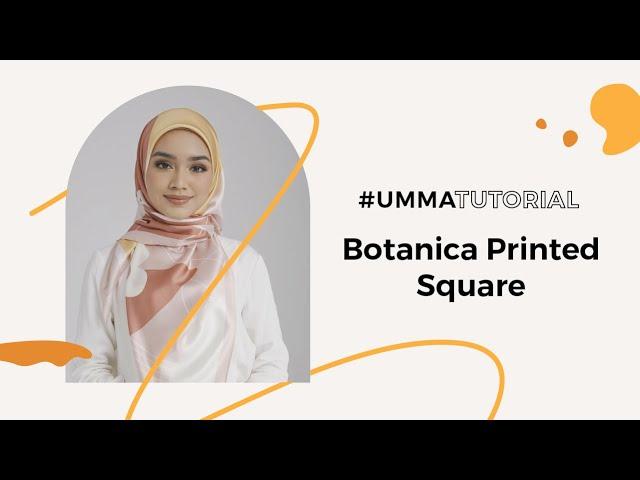 UMMA Hijab Tutorial #68 - Botanica Printed Square Scarf