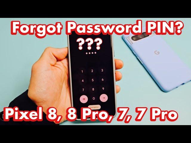 Google Pixel 8, 8 Pro, 7, 7 Pro: Forgot Password or PIN?