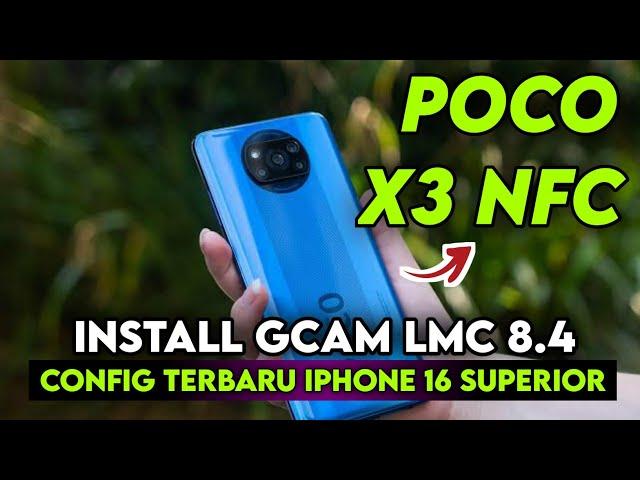 TERBARU  INSTALL GCAM LMC 8.4 POCO X3 NFC CONFIG IPHONE 16 SUPERIOR | GOOGLE CAMERA POCO X3 NFC