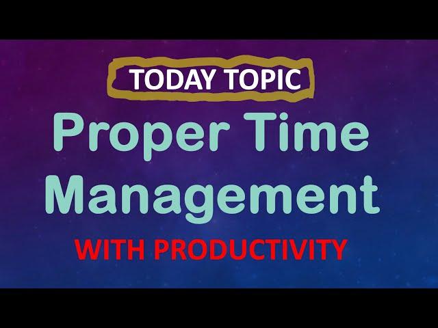 Proper Time Management with Productivity 2024 || Ahosan Uddin Noman