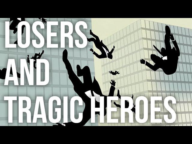 Losers and Tragic Heroes