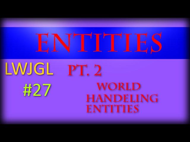 2D Game Development with LWJGL 3: Entities #2: World handling entities